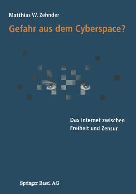 Gefahr aus dem Cyberspace?: Das Internet zwischen Freiheit und Zensur (German Edition)