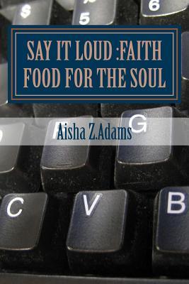 Say It LOUD :Faith Food for the Soul