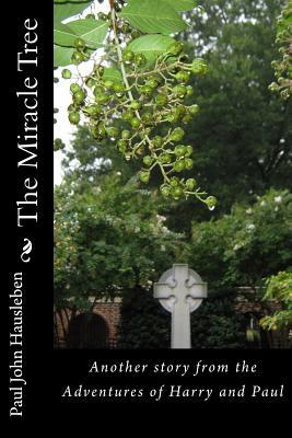 The Miracle Tree: Another story from the Adventures of Harry and Paul