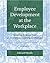 Employee Development at the Workplace: Achieving Empowerment in a Continuous Learning Environment
