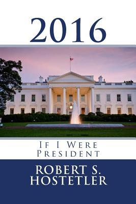 2016: If I Were President
