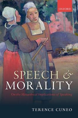 Speech and Morality: On the Metaethical Implications of Speaking (Hardcover)