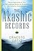 The Akashic Records: Sacred Exploration of Your Soul's Journey within the Wisdom of the Collective Consciousness