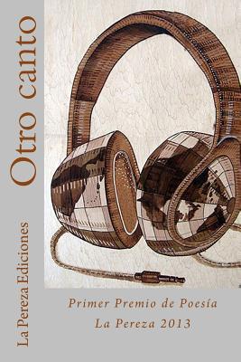 Otro canto: Primer Premio de Poesía La Pereza 2013 (Spanish Edition)