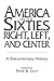 America in the Sixties--Right, Left, and Center by Peter B. Levy