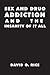 Sex and Drug Addiction and the Insanity of It All