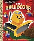I'm a Bulldozer (Little Golden Book)