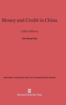 Money and Credit in China: A Short History (Harvard-Yenching Institute Monograph)