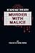 Murder with Malice