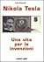 Nikola Tesla. Una vita per ...