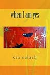 when I am yes