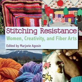 Stitching Resistance: Women, Creativity, and Fiber Arts (Paperback)