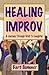 Healing Improv: A Journey Through Grief to Laughter