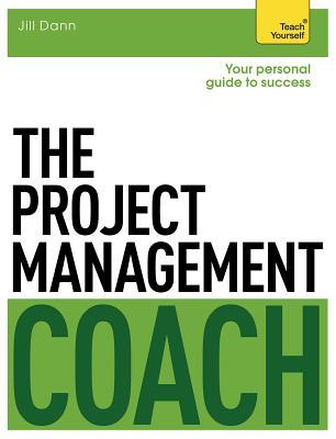 The Project Management Coach: Your Interactive Guide to Managing Projects (Teach Yourself: General Reference)