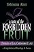 A Taste of the Forbidden Fruit- Chronicles of Lies, Confessions and Love: A Compilation of Readings and Poems
