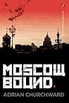 Moscow Bound by Adrian Churchward