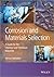 Corrosion and Materials Selection: A Guide for the Chemical and Petroleum Industries