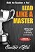 Lead Like A Master: Kindle the Revolution in You!