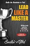 Lead Like A Master: Kindle the Revolution in You! Lead Like A Master: Kindle the Revolution in You!