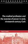 The medical profession and the exercise of power in early nin... by Neil Cronin
