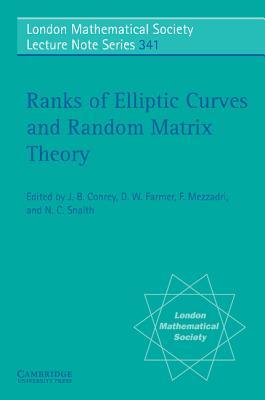 Ranks of Elliptic Curves and Random Matrix Theory (London Mathematical Society Lecture Note Series, Series Number 341)