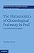 The Hermeneutics of Christological Psalmody in Paul: An Intertextual Enquiry (Society for New Testament Studies Monograph Series, Series Number 158)