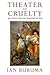 Theater of Cruelty: Art, Film, and the Shadows of War (New York Review Collections (Hardcover))