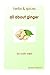 Herbs and Spices - All About Ginger