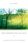 The Perspective of Love: Natural Law in a New Mode The Perspective of Love: Natural Law in a New Mode