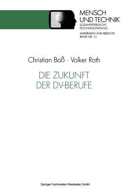 Die Zukunft der DV-Berufe (Sozialverträgliche Technikgestaltung, Materialien und Berichte) (German Edition)