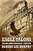 Eagle Talons (The Iron Horse Chronicles, #1)