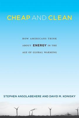 Cheap and Clean: How Americans Think About Energy in the Age of Global Warming