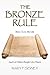 The Bronze Rule: How I Live My Life And Let Other People Live Theirs