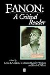 Fanon: A Critical Reader (Blackwell Critical Reader) Fanon: A Critical Reader (Blackwell Critical Reader)