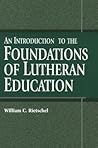An Introduction to the Foundations of Lutheran Education