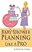 Baby Shower Planning Like A Pro by Katherine Smiley
