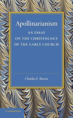 Apollinarianism: An Essay on the Christology of the Early Church