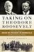 Taking on Theodore Roosevel...