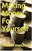 Making Money For Yourself