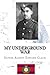 My Underground War: The Tru...