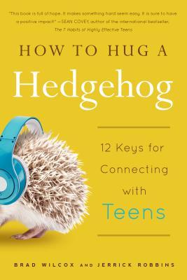 How to Hug a Hedgehog: 12 Keys for Connecting with Teens (Paperback)
