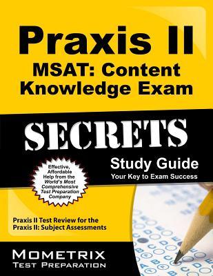 Praxis II MSAT: Content Knowledge Exam Secrets Study Guide: Praxis II Test Review for the Praxis II: Subject Assessments (Secrets (Mometrix))