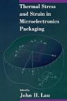 Thermal Stress and Strain in Microelectronics Packaging Thermal Stress and Strain in Microelectronics Packaging