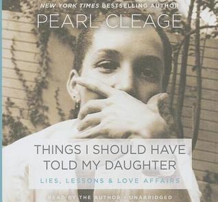 Things I Should Have Told My Daughter: Lies, Lessons & Love Affairs (LIBRARY EDITION)