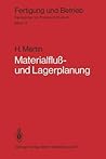 Materialfluß- und Lagerplanung: Planungstechnische Grundlagen, Materialflußsysteme, Lager- und Verteilsysteme (Fertigung und Betrieb, 12) (German Edition)