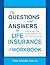The Questions and Answers on Life Insurance Workbook: A Step-By-Step Guide to Simple Answers for Your Complex Questions