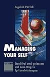 Managing Your Self: Streßfrei und gelassen auf dem Weg zu Spitzenleistungen (German Edition)