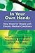 In Your Own Hands: New Hope for People with Chronic Medical Conditions: Mindfulness-Based Practices for Mastery and Wellbeing