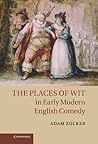 The Places of Wit in Early Modern English Comedy