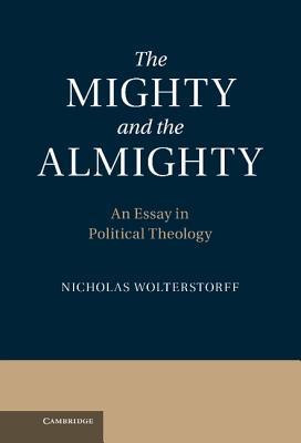 The Mighty and the Almighty: An Essay in Political Theology (Hardcover)